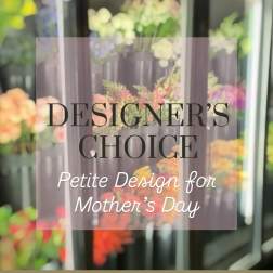 Just For Mom - Mother's Day Petite Floral Arrangement