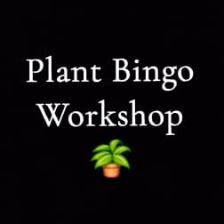 Black graphic with the words Plant Bingo Workshop and a small potted plant icon.