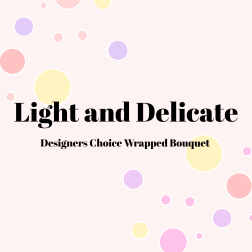 Light and Delicate Designers Choice Wrapped Bouquet