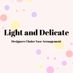 Light and Delicate Designers Choice Vase Arrangement