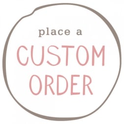 Circular sign reading place a CUSTOM ORDER