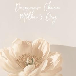 Designer’s Choice Mother’s Day
