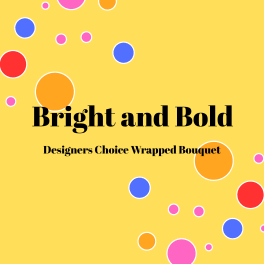 Bright and Bold Designers Choice Wrapped Bouquet
