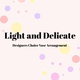 Light and Delicate Designers Choice Vase Arrangement