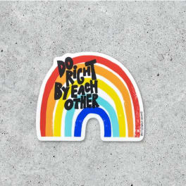 Do Right By Each Other Sticker