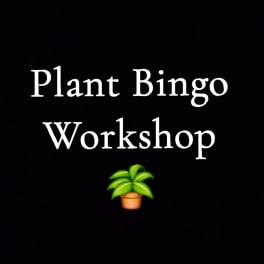Black graphic with the words Plant Bingo Workshop and a small potted plant icon.