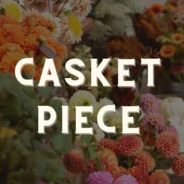 Text reading "CASKET PIECE" over a blurred floral background