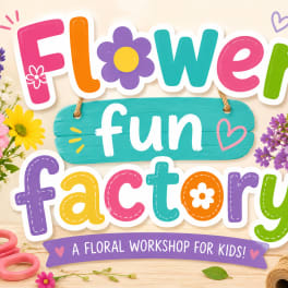 Flower Fun Factory August 8 , 2026 1-2pm