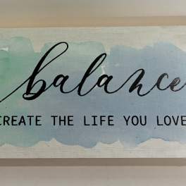 Balance Create The Life You Love Plaque