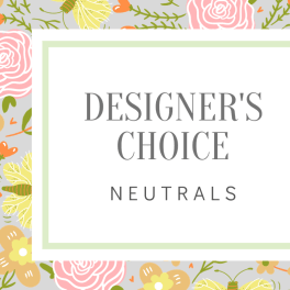 Designer’s Choice Neutrals sign with floral border