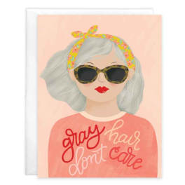 Birthday Greeting Card - Gray Hair Don't Care