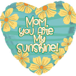 Heart-shaped balloon with flowers and the words Mom, You Are My Sunshine