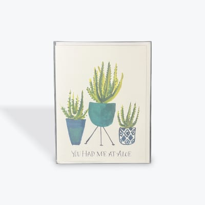 Greeting card with three potted succulents and the text 'You Had Me at Aloe'