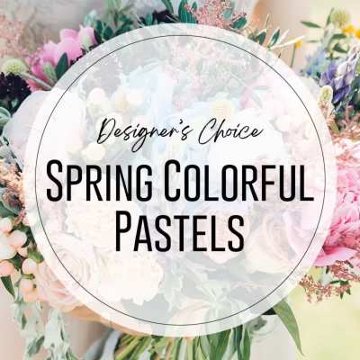Pastel spring bouquet of mixed flowers with overlaid text reading 'Designer’s Choice Spring Colorful Pastels'.