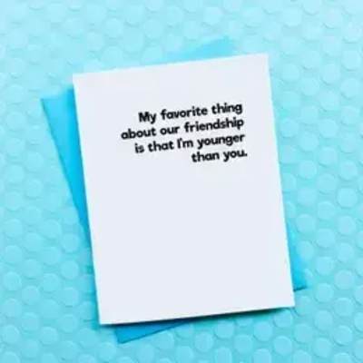 Younger Than You Birthday Card