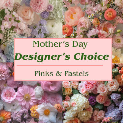 Designer's Choice (Mother's Day) - Pinks & Pastels