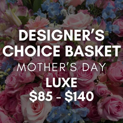 Designer’s Choice Luxe Basket Arrangement