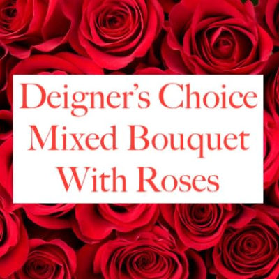 Red roses with a white label reading "Deigner's Choice Mixed Bouquet With Roses"