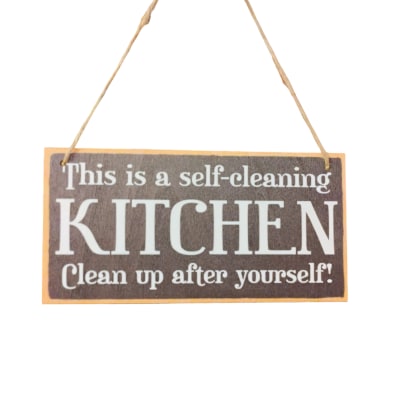 Hanging wooden sign with the words "This is a self-cleaning KITCHEN"