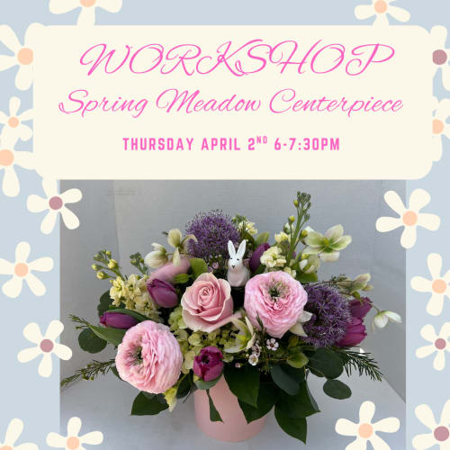 Spring Meadow Centerpiece Workshop 4/2/26