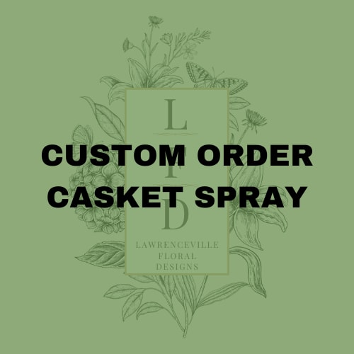 Text graphic reading custom order casket spray on a green floral logo background
