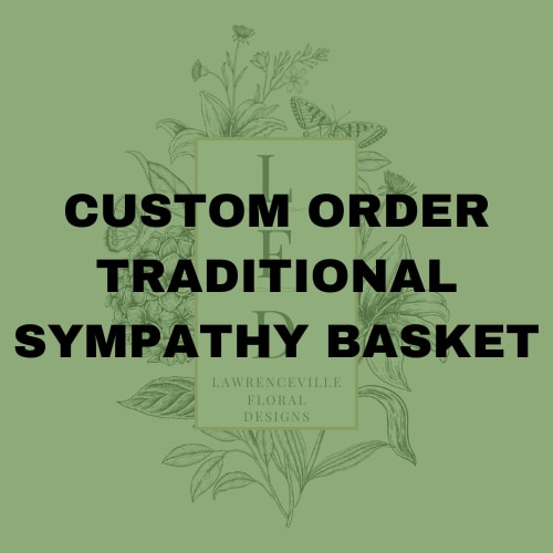 Green graphic with bold text reading custom order traditional sympathy basket