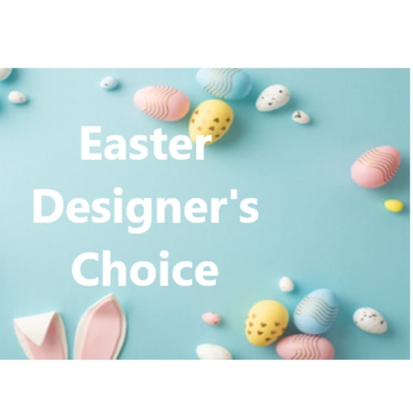 Easter Designers Choice