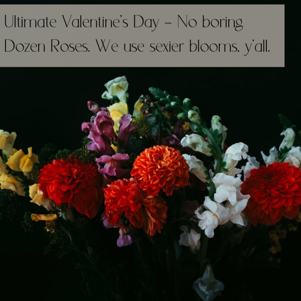 Do Better.... Sexier blooms, no grocery store roses.