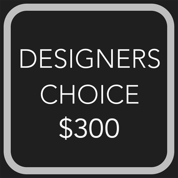Black sign reading "DESIGNERS CHOICE $300"