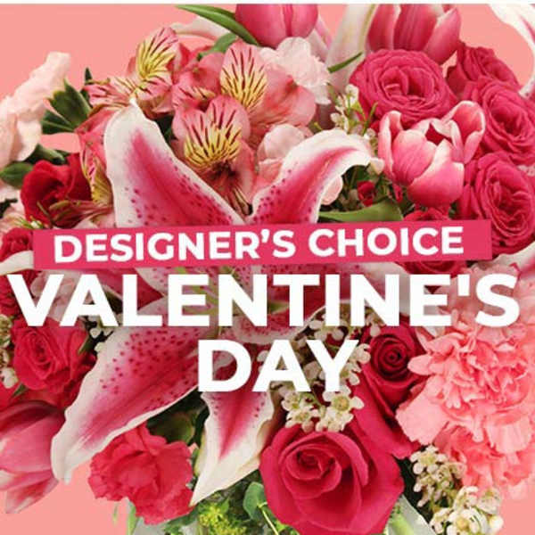 VALENTINE'S DAY FLORALS DESIGNER'S CHOICE