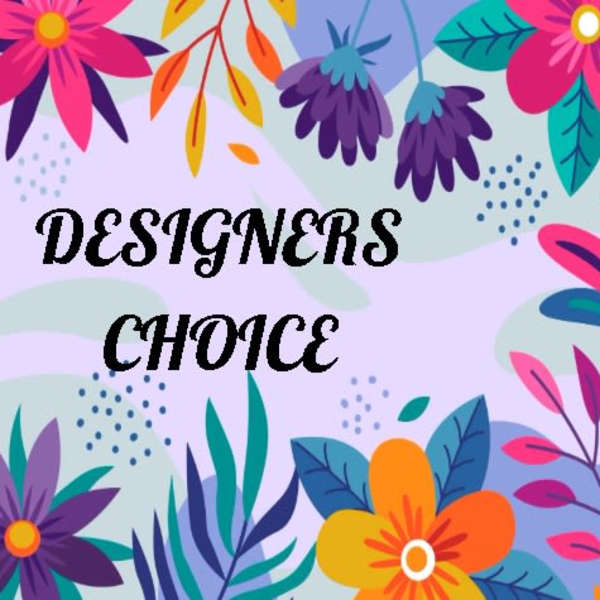 Colorful floral graphic with the words "DESIGNERS CHOICE"