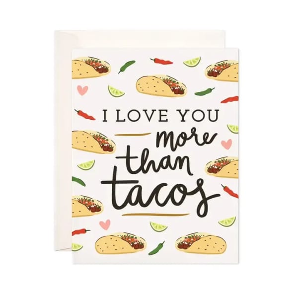 Greeting card with tacos and the words I love you more than tacos