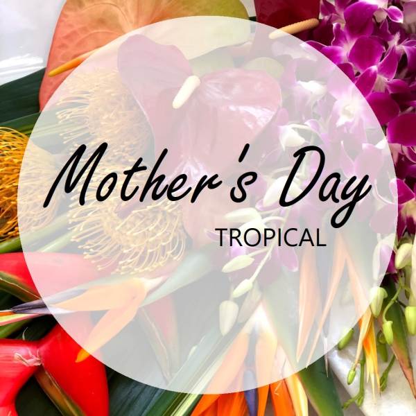 Mother’s Day Tropical Bouquet