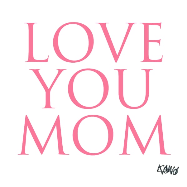 Pink text reading LOVE YOU MOM on a white background