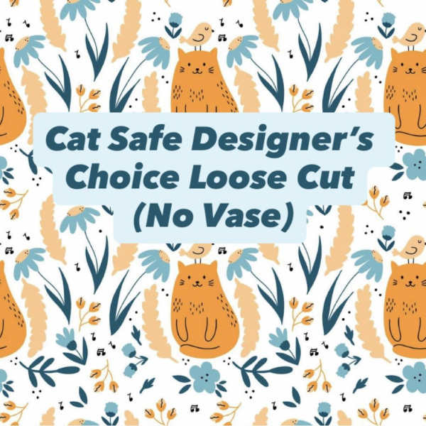 Designer’s Choice Loose Cut Cat Safe