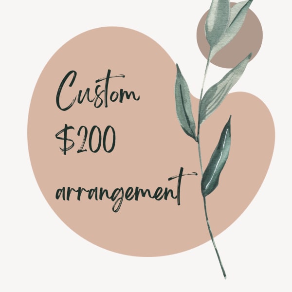 Custom $200 arrangement graphic with a leafy stem on a beige background