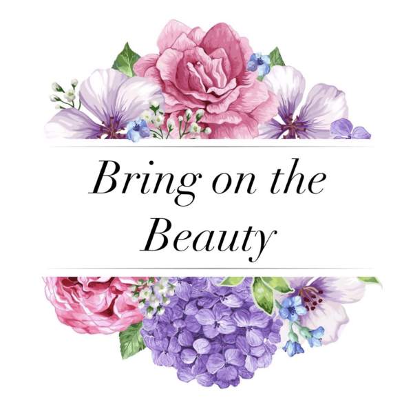 Floral graphic with pink and purple blooms around the words "Bring on the Beauty"
