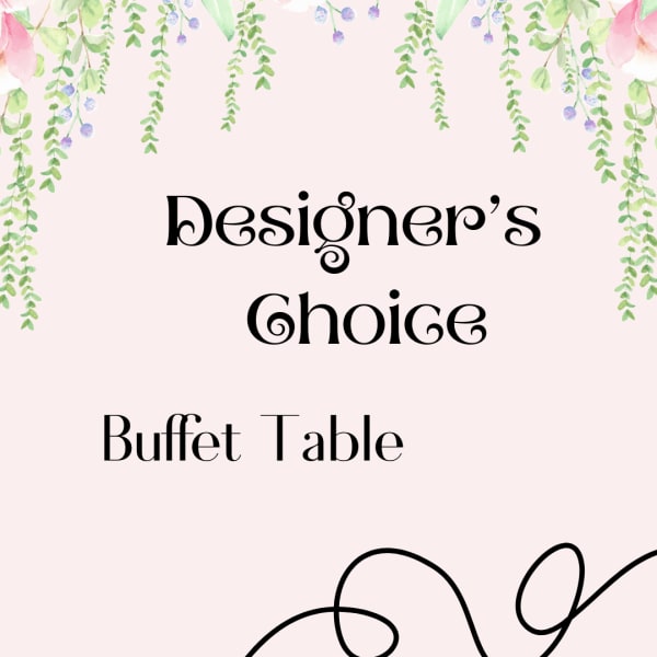 Pink floral design with the words "Designer’s Choice Buffet Table"