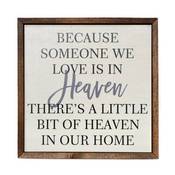 Because Someone We Love Is in Heaven Remembrance 10x10 Sign