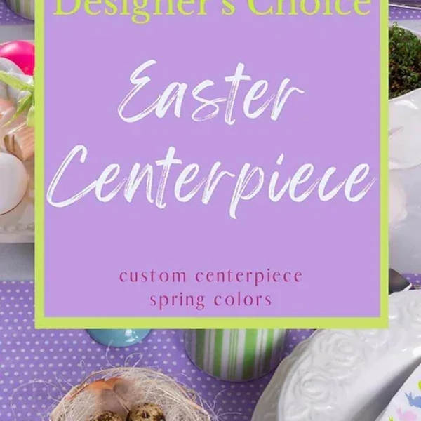Sign reading Designer's Choice Easter centerpiece