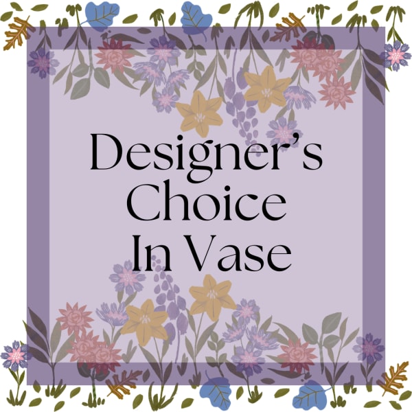 Lavender floral sign reading Designer's Choice In Vase