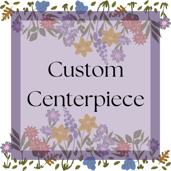 Lavender floral border graphic with the words Custom Centerpiece