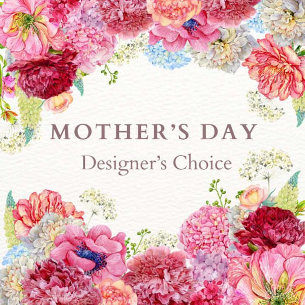 Watercolor-style border of pink and red flowers around the words Mother’s Day Designer’s Choice.