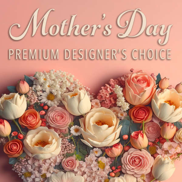 Premium Designer's Choice Mother's Day Arrangement