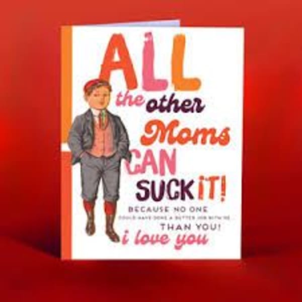 All The Other Moms Can Suck It Greeting Card