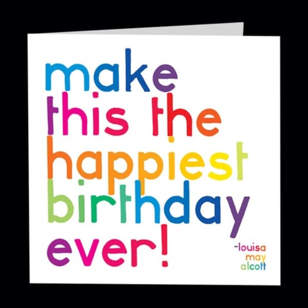Colorful birthday card with the words "make this the happiest birthday ever!"