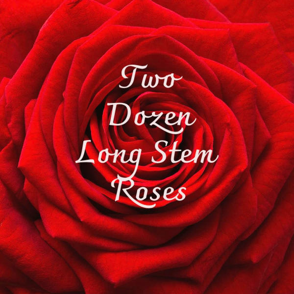 Close-up of a red rose with text reading "Two Dozen Long Stem Roses"