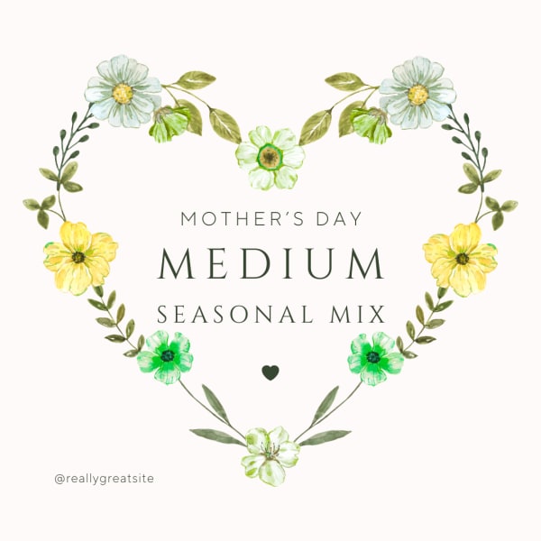 Mothers Day Seasonal Mix