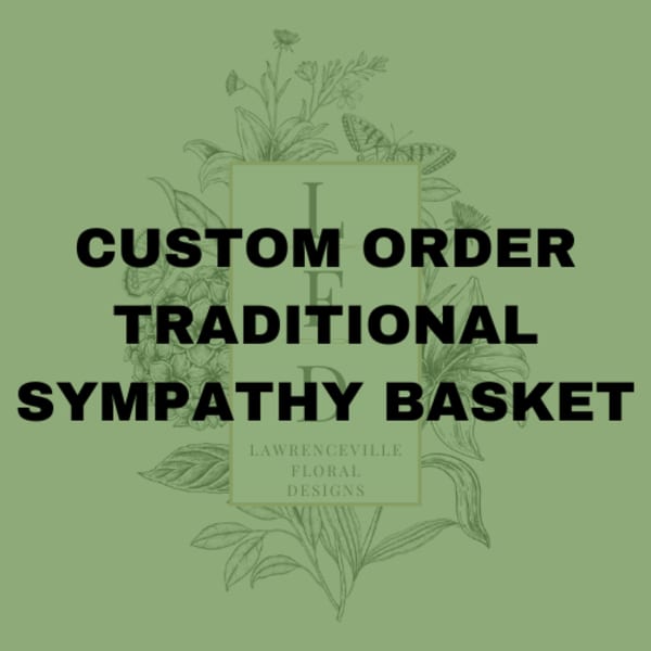 Green graphic with bold text reading custom order traditional sympathy basket