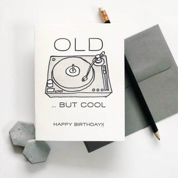 Birthday card with a turntable drawing and the words "OLD ... BUT COOL"
